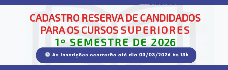 Cadastro Reserva de candidatos para os cursos superiores 2026.1