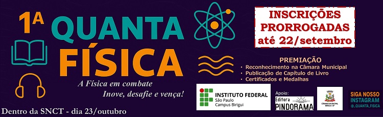 PRAZO ESTENDIDO: Última Chamada para Inscrições na 1ª Quanta Física do IFSP Birigui, integrante da SNCT 2025!