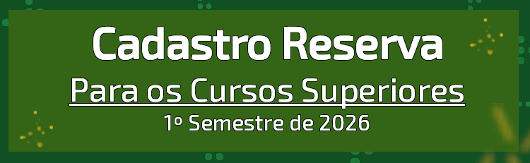 Cadastro Reserva de candidatos para os cursos superiores 2026.1