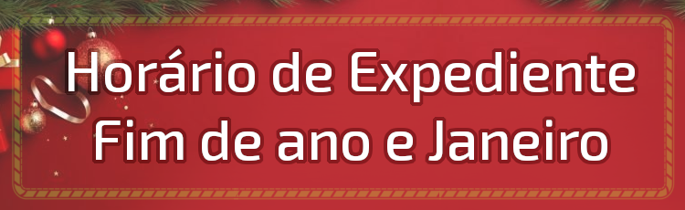 Expediente nos períodos de comemorações de festas de final de ano e mês de Janeiro.