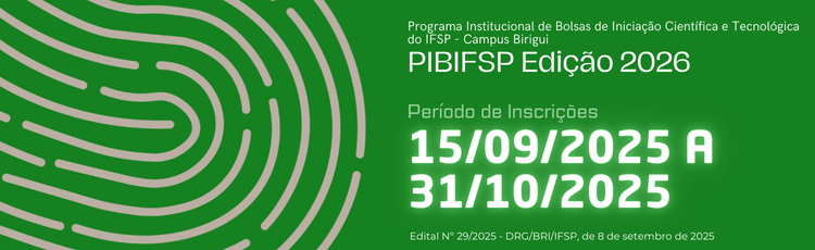 Edital Nº 29/2025 - DRG/BRI/IFSP - EDIÇÃO 2026 - Seleção de Projetos para o PIBIFSP - Campus Birigui